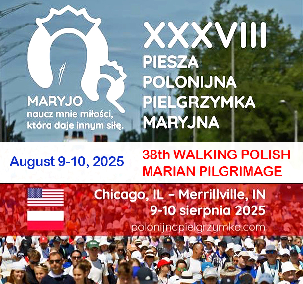 XXXVIII Polish Walking Marian Pilgrimage Chicago, IL - Merrillville, IN August 9-10, 2025